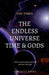 The Endless Universe Time & Gods