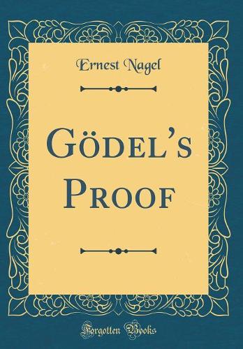 Gödel's Proof (Classic Reprint)
