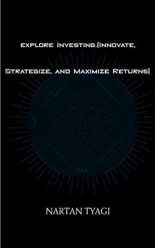 explore Investing Innovate Strategize and Maximize Returns