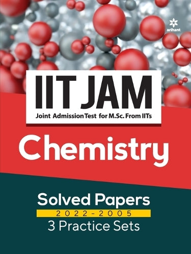 Iit Jam Chemistry Solved Papers (2022-2005) and 3 Practice Sets