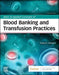 Basic & Applied Concepts of Blood Banking and Transfusion Practices