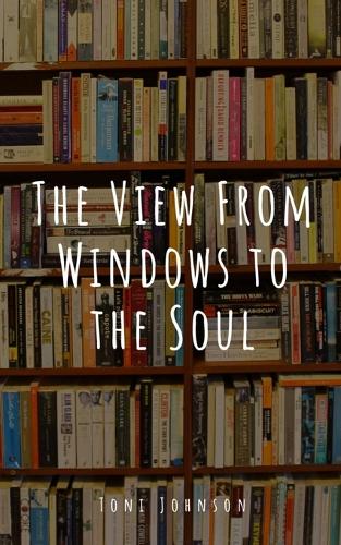 The View From Windows to the Soul