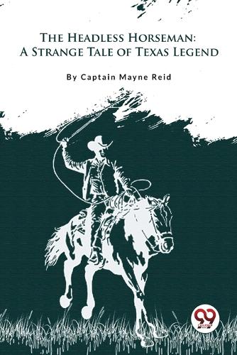 The Headless Horseman "A Strange Tale of Texas"