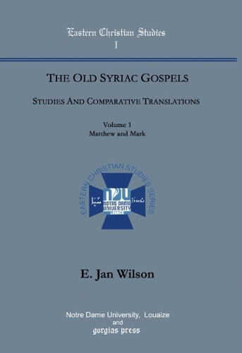 The Old Syriac Gospels, Studies and Comparative Translations (Vol 1)