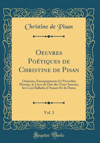 Oeuvres Poétiques de Christine de Pisan, Vol. 3