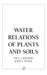 Water Relations of Plants and Soils
