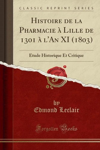 Histoire de la Pharmacie À Lille de 1301 À l'An XI (1803)
