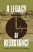 A Legacy of Resistance