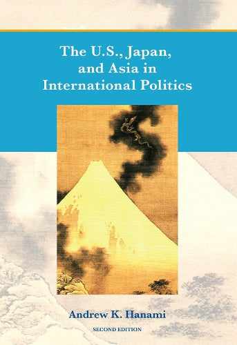 The U.S., Japan, and Asia in International Politics