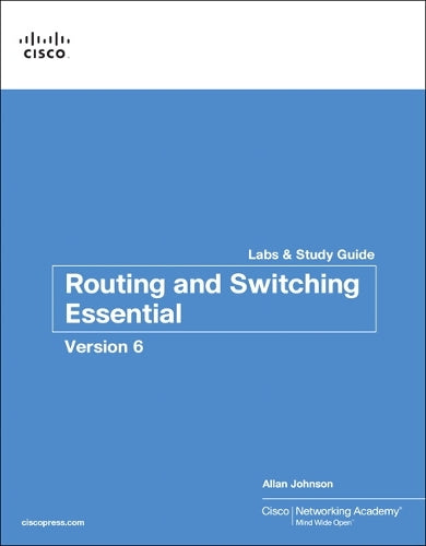 Routing and Switching Essentials v6 Labs & Study Guide
