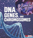 DNA, Genes, and Chromosomes (Genetics)