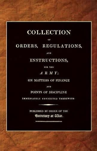 Collection of Orders, Regulations, and Instructions, for the Army 1807