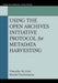 Using the Open Archives Initiative Protocol for Metadata Harvesting