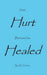 I Was Hurt But Now I Am Healed