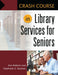 Crash Course in Library Services for Seniors
