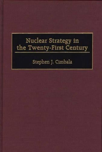 Nuclear Strategy in the Twenty-First Century