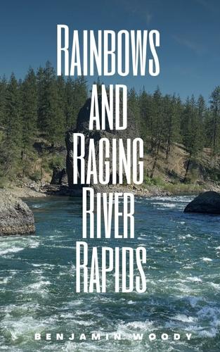 Rainbows and Raging River Rapids