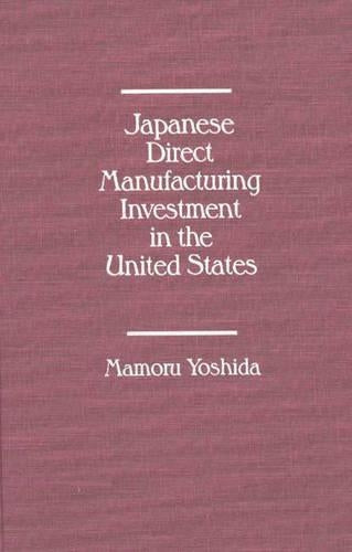 Japanese Direct Manufacturing Investment in the United States.