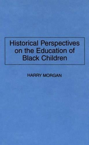 Historical Perspectives on the Education of Black Children