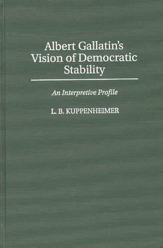Albert Gallatin's Vision of Democratic Stability