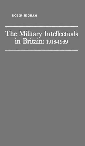 The Military Intellectuals in Britain: 1918-1939