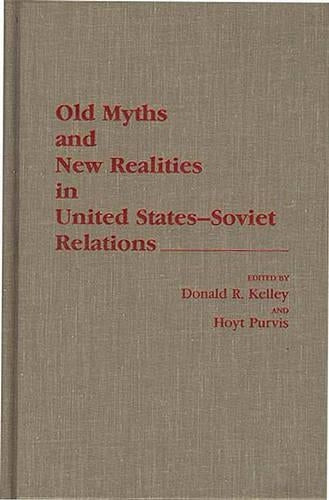 Old Myths and New Realities in United States-Soviet Relations