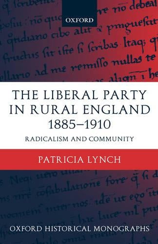 The Liberal Party in Rural England 1885-1910