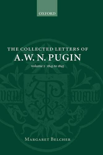 The Collected Letters of A. W. N. Pugin
