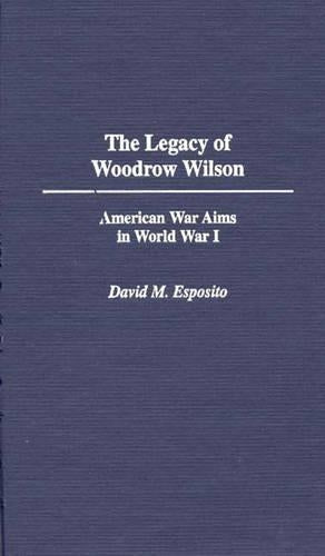 The Legacy of Woodrow Wilson