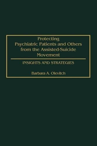 Protecting Psychiatric Patients and Others from the Assisted-Suicide Movement