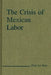 The Crisis of Mexican Labor