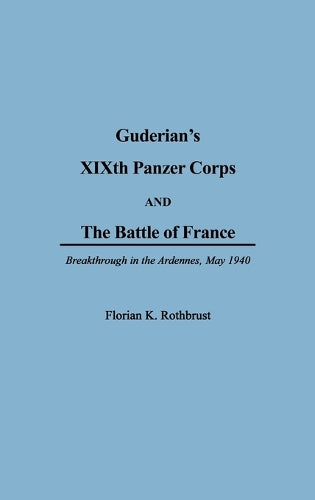 Guderian's XIXth Panzer Corps and the Battle of France