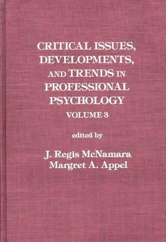 Critical Issues, Developments, and Trends in Professional Psychology