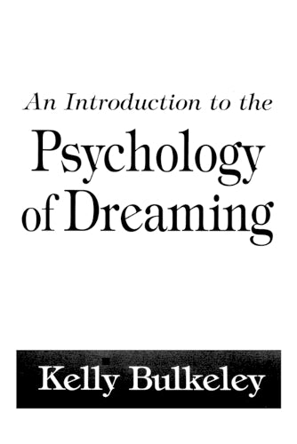 An Introduction to the Psychology of Dreaming