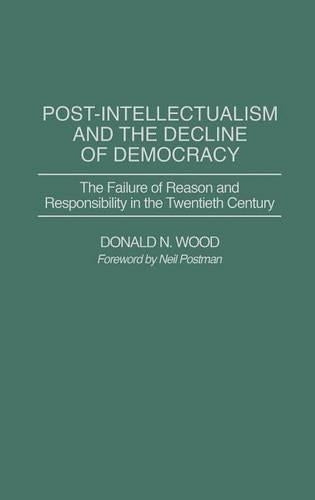 Post-Intellectualism and the Decline of Democracy