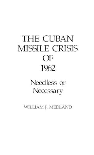 The Cuban Missile Crisis of 1962