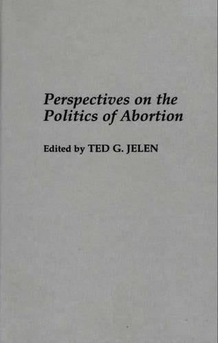 Perspectives on the Politics of Abortion