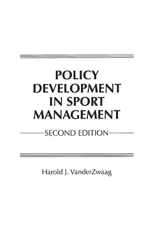 Policy Development in Sport Management, 2nd Edition