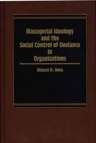 Managerial Ideology and the Social Control of Deviance in Organizations.