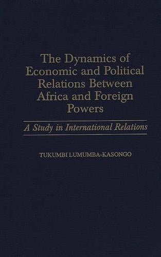 The Dynamics of Economic and Political Relations Between Africa and Foreign Powers