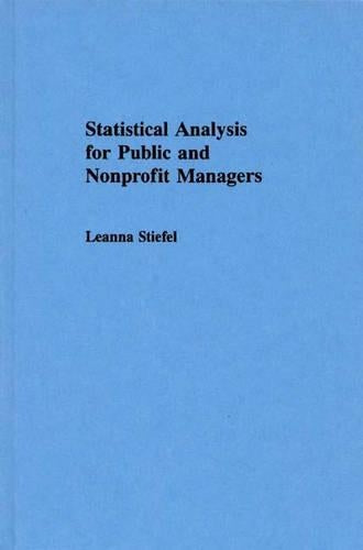 Statistical Analysis for Public and Nonprofit Managers