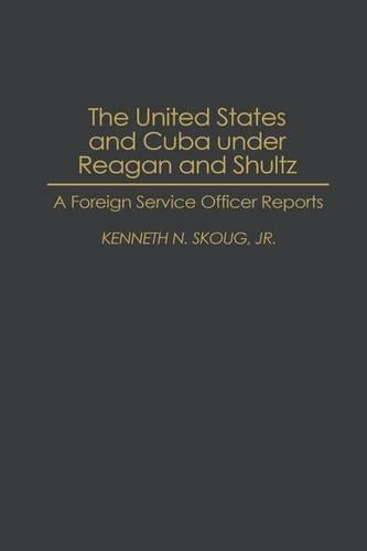 The United States and Cuba under Reagan and Shultz