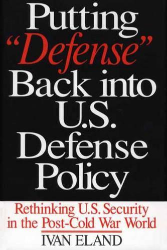 Putting Defense Back into U.S. Defense Policy