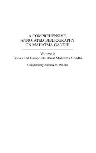 A Comprehensive, Annotated Bibliography on Mahatma Gandhi