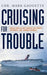 Cruising for Trouble