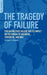 The Tragedy of Failure