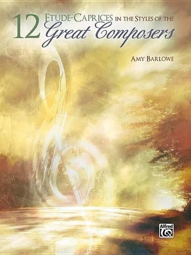 12 Etude-Caprices in Styles of the Great Composers