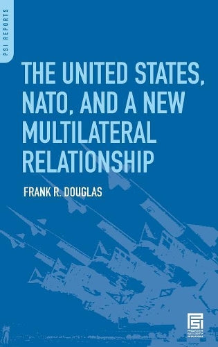 The United States, NATO, and a New Multilateral Relationship