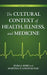 The Cultural Context of Health, Illness, and Medicine