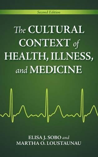 The Cultural Context of Health, Illness, and Medicine